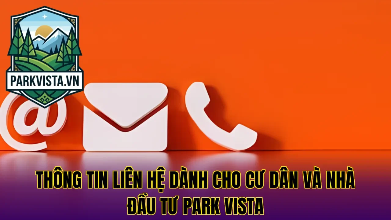 Thông tin liên hệ dành cho cư dân và nhà đầu tư Park Vista