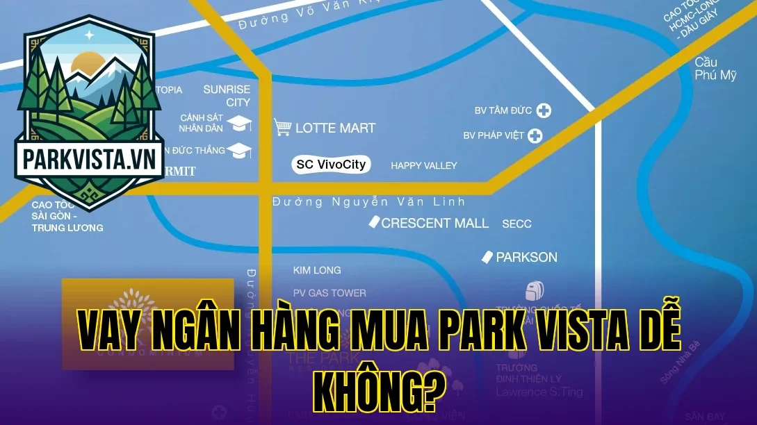 Vay ngân hàng mua Park Vista dễ không?