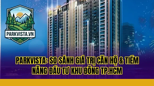 Phân Tích Giá Trị Căn Hộ ParkVista
